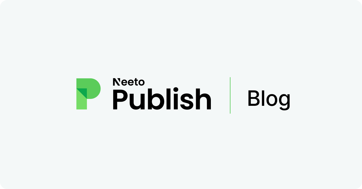 NeetoPublish Blog: Tips, Tutorials & Industry Insights
